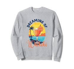 Träume von Waikiki Sweatshirt von Pazifik Urlaub in USA