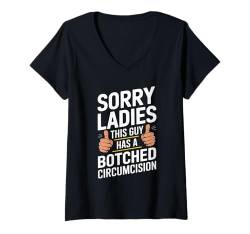 Damen Sorry Ladies This Guy Has A Botched Circumcision T-Shirt mit V-Ausschnitt von Peinlich Beschneidung Mann Lustig Humor Meme