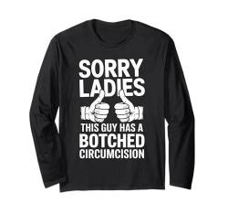 Sorry Ladies This Guy Has A Botched Circumcision Langarmshirt von Peinlich Beschneidung Mann Lustig Humor Meme