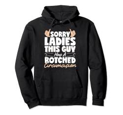 Sorry Ladies This Guy Has A Botched Circumcision Pullover Hoodie von Peinlich Beschneidung Mann Lustig Humor Meme