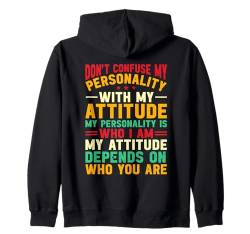 Don't Confuse My Personality With My Attitude Kapuzenjacke von Persönlichkeit Zitate Attitude Mann Frau