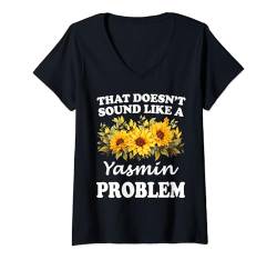 Damen Das klingt nicht nach einem Yasmin Problem Sunflower Girl T-Shirt mit V-Ausschnitt von Personalized Floral First Name For Women