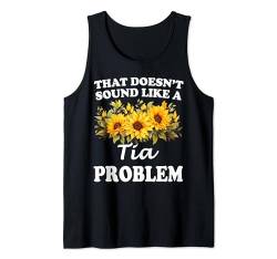 Das klingt nicht nach einem Tia Problem Sunflower Girl Tank Top von Personalized Floral First Name For Women