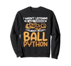 Ich dachte an meine Kugelpython Sweatshirt von Pet Ball Python Royal Python Reptile Owner Outfit