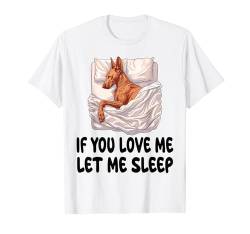 Niedlicher Pharaoh Hound If You Love Me Let Me Sleep Pyjama T-Shirt von Pharaoh Hound Pajamas & Nightgown .Co