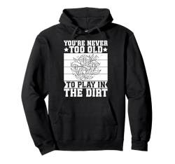 Morchelpilze Never Too Old Play Dirt Pilzjäger Pullover Hoodie von Pilzgeschenke Für Männer Frauen Pilzsammer Shirts