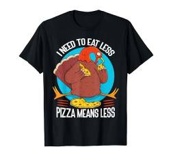 I Need To Eat Less Pizza Means Less Funny Pizza Making T-Shirt von Pizza Backen Zubehör Pizzabäcker Geschenke