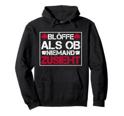 Pokerspieler BLÖFFE ALS OB NIEMAND ZUSIEHT Lustiges Pullover Hoodie von Poker Geschenk für Pokerspieler Poker Shirt Männer