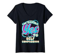 Damen Ich sage JA zu Self Compassion Self Care Women T-Shirt mit V-Ausschnitt von Positive Tees NYC