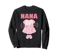 Gender Reveal Team Pink Nana Says Girl Baby Newborn Sweatshirt von Pregnancy Announce He or She Blue or Pink Love You