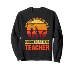 Halloween Nichts macht mir Angst Ich bin Kindergärtnerin Sweatshirt von Preschool Teacher Appreciation Gifts