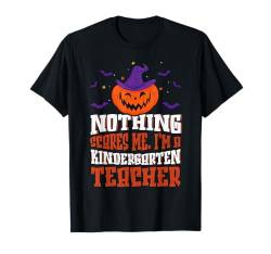 Halloween Nichts macht mir Angst Ich bin Kindergärtnerin T-Shirt von Preschool Teacher Appreciation Gifts