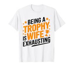 Trophäe Ehefrau Hochzeitstag T-Shirt von Proud couple marriage anniversary