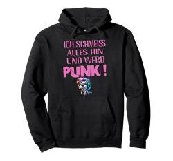 Mir Egal - Schmeiss alles hin und werd Punk Punkrock Pullover Hoodie von Punk Rock Damen & Herren Lustiges Einhorn Outfit