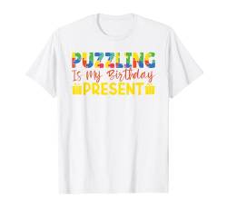 Puzzling Is My Birthday Present Funny Puzzling T-Shirt von Puzzle Fans Erwachsene Puzzle Geschenke Für Frauen