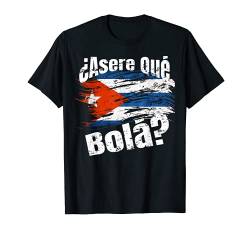 ¿Asere, qué bolá? Frase Cubana T-Shirt von Qfire