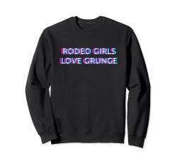 Rodeo Girls Love Grunge Music Sweatshirt von RODEO GIRLS