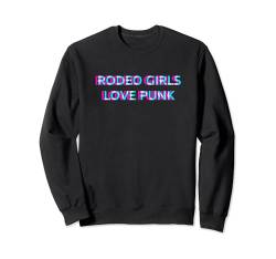 Rodeo Girls Love Punk Music Sweatshirt von RODEO GIRLS