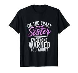 Im the crazy Sister everyone warned you about crazy Sister T-Shirt von Raksha Bandhan Gifts For Sister