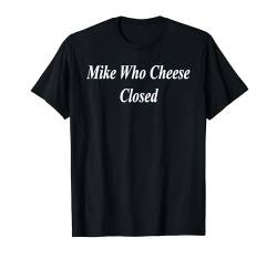 Mike Who Cheese hat den lustigen, raunchigen Mädchenabend geschlossen T-Shirt von Raunchy Women's Tops