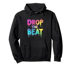 Drop The Beat Techno Rave EDM Party Festival Pullover Hoodie von Rave Goatrance Dance Music Lover Men Women Tees