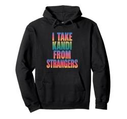 I Take Kandi From Strangers Lustiges Rave-EDM-Partyfestival Pullover Hoodie von Rave Goatrance Dance Music Lover Men Women Tees