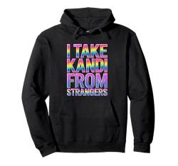 I Take Kandi From Strangers Lustiges Rave-EDM-Partyfestival Pullover Hoodie von Rave Goatrance Dance Music Lover Men Women Tees