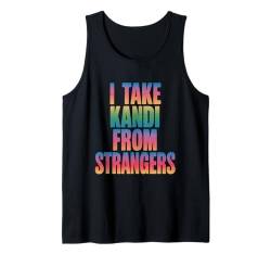 I Take Kandi From Strangers Lustiges Rave-EDM-Partyfestival Tank Top von Rave Goatrance Dance Music Lover Men Women Tees