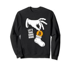 Lass uns noch etwas mehr Bitcoin sparen - Lustiger Buy More Bitcoin Lover Sweatshirt von Retro Bitcoin Apparel Gifts