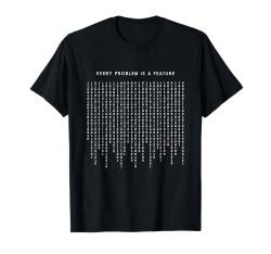 Every Problem Is A Feature - Lustiger minimalistischer Programmierer T-Shirt von Retro Coding Programming Apparel Gifts