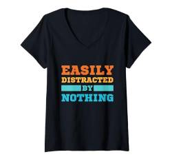 Damen Leicht abgelenkt durch nichts Lustiges Keine Hobbys T-Shirt mit V-Ausschnitt von Retro Easily Distracted By Apparel Gifts