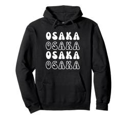 Osaka Japan – Groovy City Vacation Souvenir Pullover Hoodie von Retro Favorite World Travel City Apparel Gifts