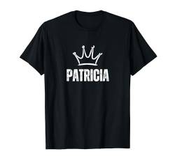 Patricia Queen Crown - Custom Vorname Geburtstag #1 Gewinner T-Shirt von Retro Funny First Name Birthday Apparel Gifts