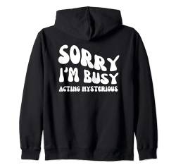 Sorry I'm Busy Acting Mysterious - Groovy Sarcastic Spruch Kapuzenjacke von Retro Groovy Funny Sayings Apparel Gifts