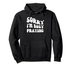 Sorry I'm Busy Beting - Groovy Faith sarkastischer Spruch Pullover Hoodie von Retro Groovy Funny Sayings Apparel Gifts