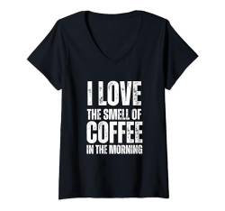 Damen I Love The Smell Of Coffee In The Morning - Funny Sarkastic T-Shirt mit V-Ausschnitt von Retro I Love The Smell Apparel Gifts