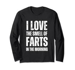 I Love The Smell Of Farts In The Morning - Funny Sarkastic Langarmshirt von Retro I Love The Smell Apparel Gifts
