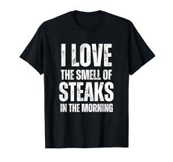 I Love The Smell Of Steaks In The Morning - Funny Sarkastic T-Shirt von Retro I Love The Smell Apparel Gifts