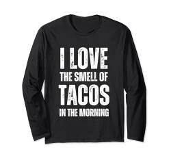 Ich liebe den Geruch von Tacos am Morgen - Lustig Sarkastisch Langarmshirt von Retro I Love The Smell Apparel Gifts