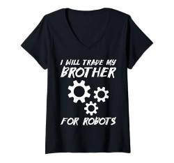 Damen I Will Trade My Brother For Robots Robotics Robot Engineer T-Shirt mit V-Ausschnitt von Roboter Robotik Designs Idee Ingenieur