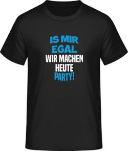 is Mir egal, wir Machen Heute Party Herren T-Shirt • Geschenke Männer • Größe: L von SHiRTCiTY.