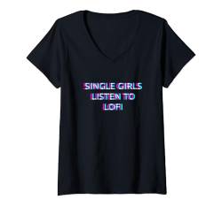 Damen Single Girls Listen To Lofi Music T-Shirt mit V-Ausschnitt von SINGLE GIRLS