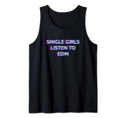 Single Girls Listen To Edm Music Tank Top von SINGLE GIRLS