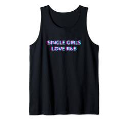 Single Girls Love R&B Music Tank Top von SINGLE GIRLS