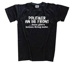 Politiker an die Front, dann gibt’s keinen Krieg mehr T-Shirt Schwarz XL Klassisch Kurzarm Rundhals von Sammys Shirt Store