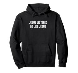 Jesus Listened - Lustiger christlicher Humor Pullover Hoodie von Sarcastic Be Like Jesus Apparel Gifts