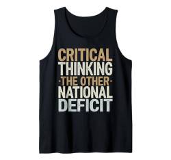 Kritisches Denken Das andere nationale Defizit Sarkasmus Humor Tank Top von Sarcastic Funny Saying Apparelv