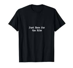 Nur hier für die Ribs Funny Ribs BBQ Minimalistische Schreibweise T-Shirt von Sarcastic Ribs Barbeque Lover Men & Women Humor