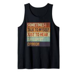 Manchmal rede ich mit mir selbst Sarkastisch Lustiger Sarkasmus Humor Tank Top von Sarcastic Sarcasm Funny Humor Men Women