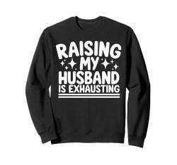 Die sarkastische Erziehung meines Mannes ist anstrengend. Lustige Ehefrau, lässig Sweatshirt von Sarcastic Wife Funny Graphic Tee